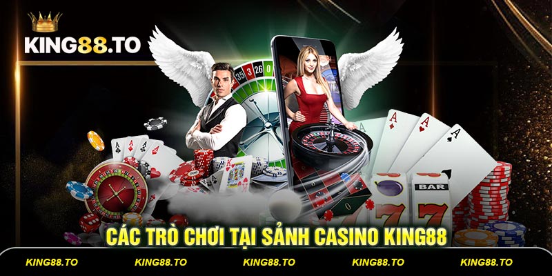 Các trò chơi tại sảnh Casino KING88