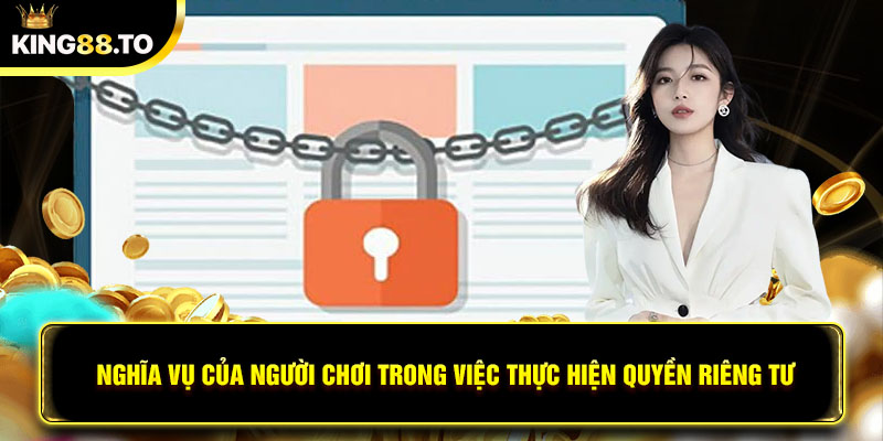 Nghĩa vụ của người chơi trong việc thực hiện quyền riêng tư tại nền tảng