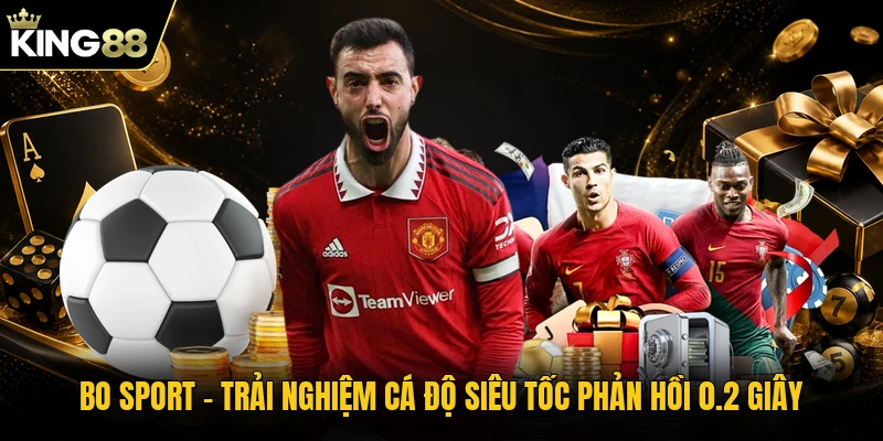 BO Sport - Trải Nghiệm Cá Độ Siêu Tốc Phản Hồi 0.2 Giây