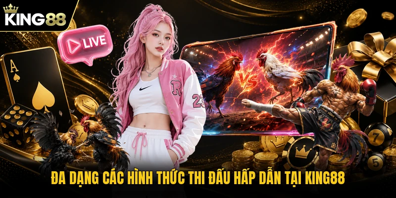 Đa dạng các hình thức thi đấu hấp dẫn tại KING88