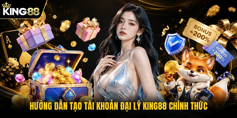 Hướng dẫn tạo tài khoản đại lý KING88 chính thức