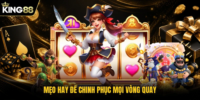 Mẹo hay để chinh phục mọi vòng quay