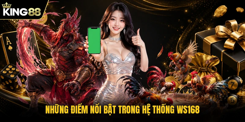 Những điểm nổi bật trong hệ thống WS168