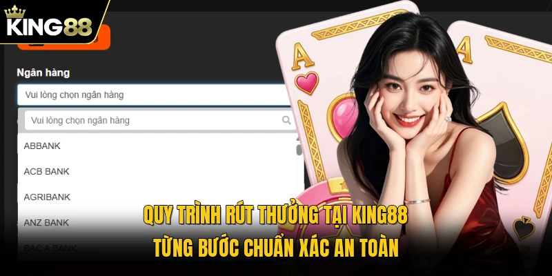 Quy trình rút thưởng tại KING88 từng bước chuẩn xác an toàn