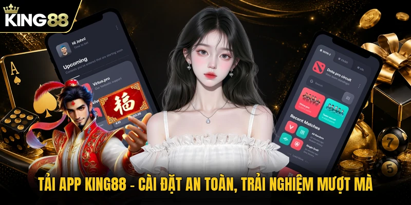 Tải App KING88 - Cài Đặt An Toàn, Trải Nghiệm Mượt Mà
