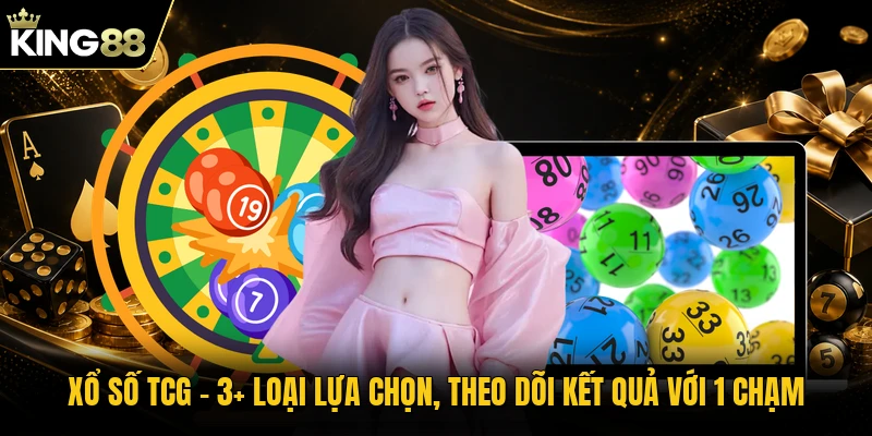 Xổ Số TCG - 3+ Loại Lựa Chọn, Theo Dõi Kết Quả Với 1 Chạm
